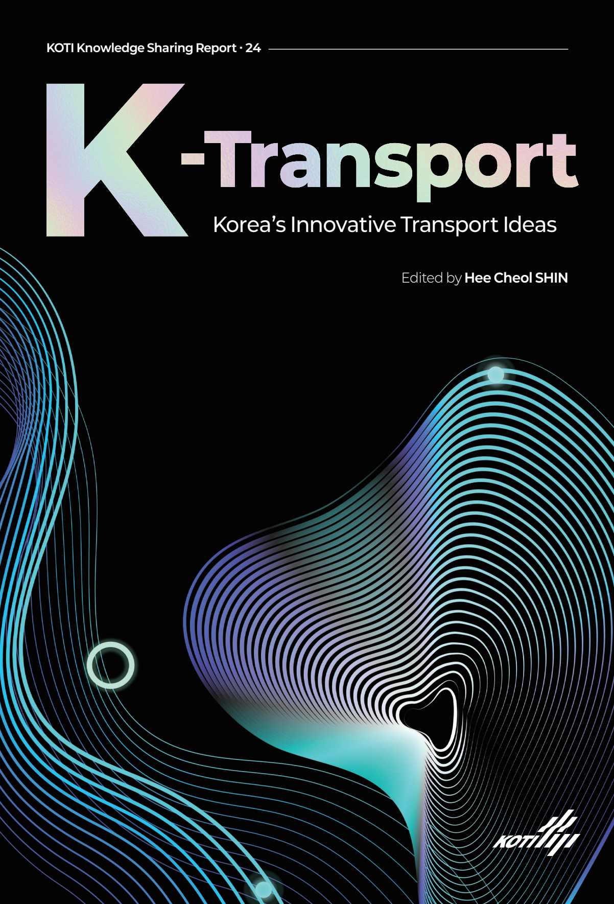 Special Report KOTI Korea Transport Institute Special Report KOTI Korea Transport Institute